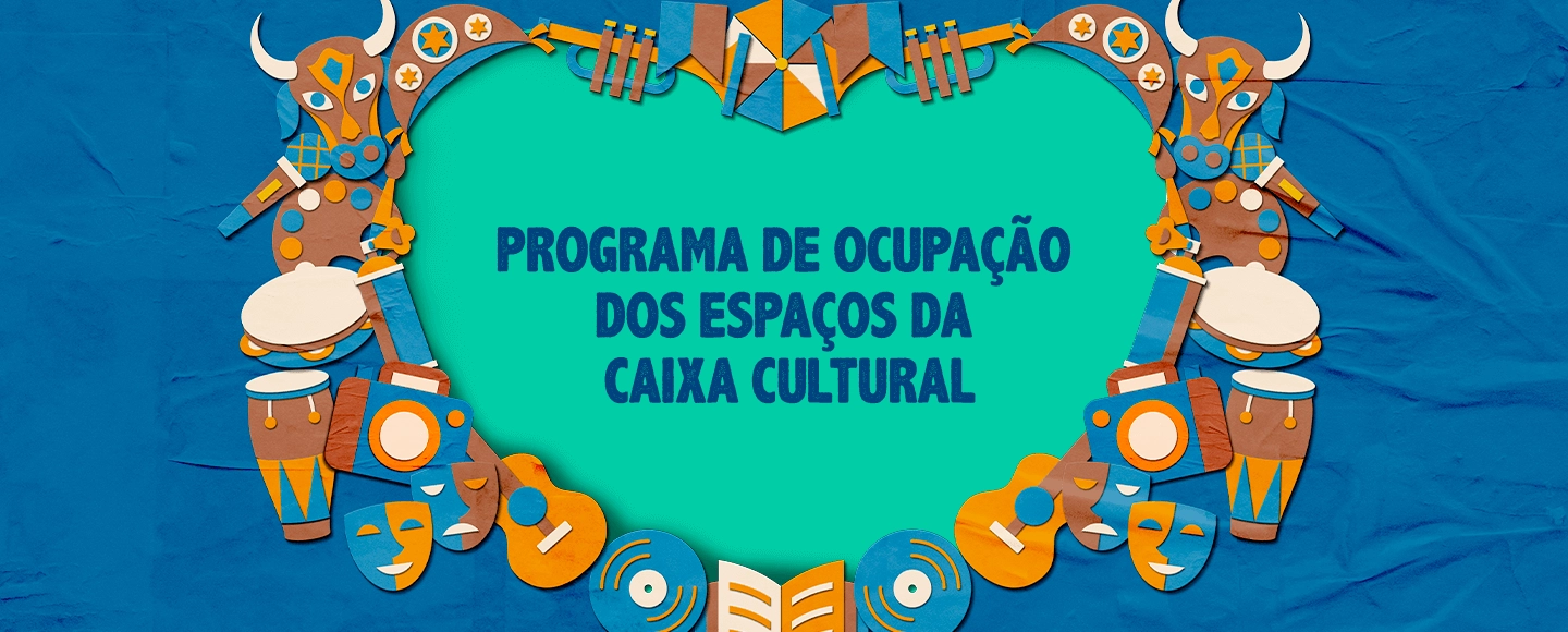 Programa de Ocupação dos espaços da CAIXA Cultural